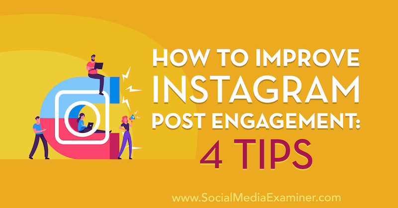 Sådan forbedrer du Instagram Post Engagement: 4 tip af Jenn Herman på Social Media Examiner.