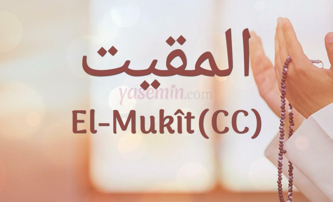 Hvad betyder al-Mukit (cc) ud fra de 100 smukke navne i Esmaül Hüsna?