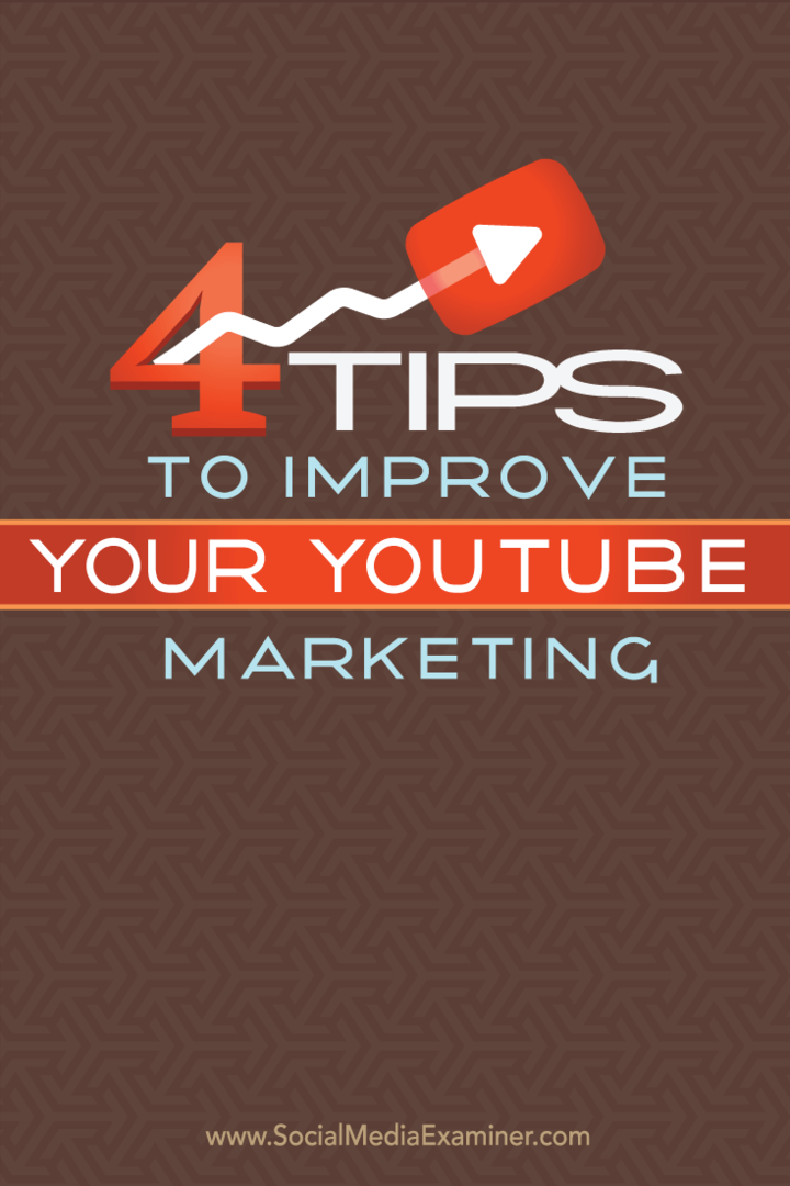 4 tip til at forbedre din YouTube-marketing: Social Media Examiner