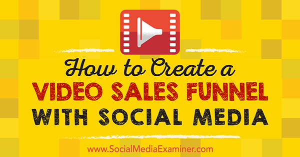 hvordan man tilføjer video til salgstragt med social marketing