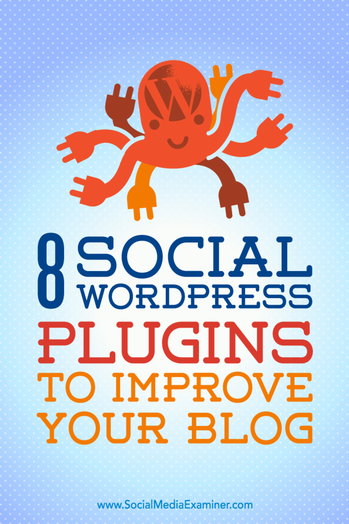 8 sociale WordPress-plugins til forbedring af din blog af Kristel Cuenta på Social Media Examiner.