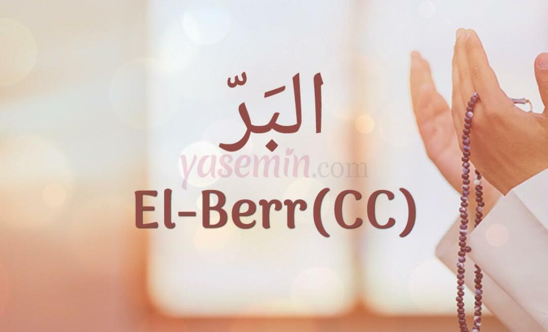Hvad betyder al-Berr (c.c)? Hvad er Al-Barrs (c.c) dyder?