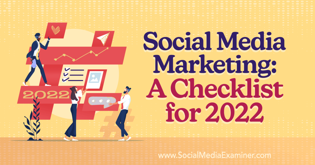 Social Media Marketing: En tjekliste for 2022-Social Media Examiner