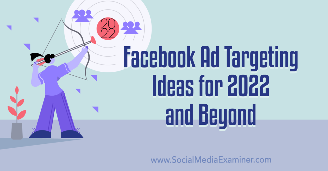 Idéer til Facebook-annoncemålretning for 2022 og frem: Undersøger på sociale medier