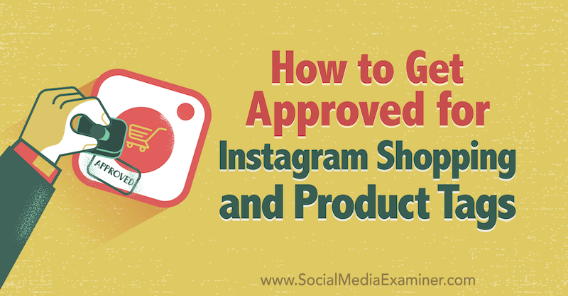 Sådan bliver du godkendt til Instagram Shopping og produktkoder af Deonnah Carolus på Social Media Examiner.