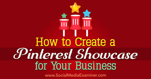 Sådan oprettes et Pinterest-showcase til din virksomhed af Kristi Hines på Social Media Examiner.
