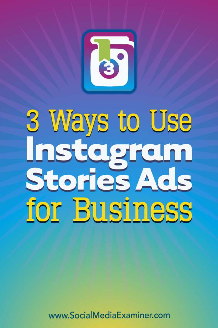 3 måder at bruge Instagram Stories Ads for Business af Ana Gotter på Social Media Examiner.