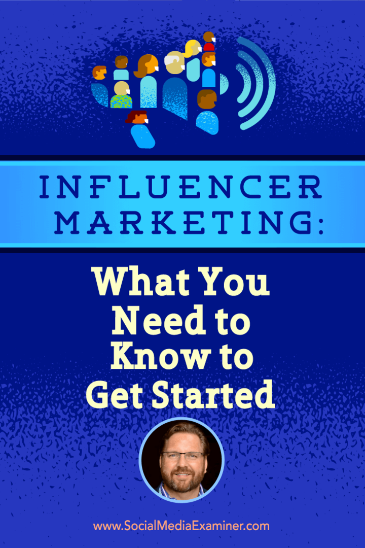 Influencer Marketing: Hvad du behøver at vide for at komme i gang: Social Media Examiner
