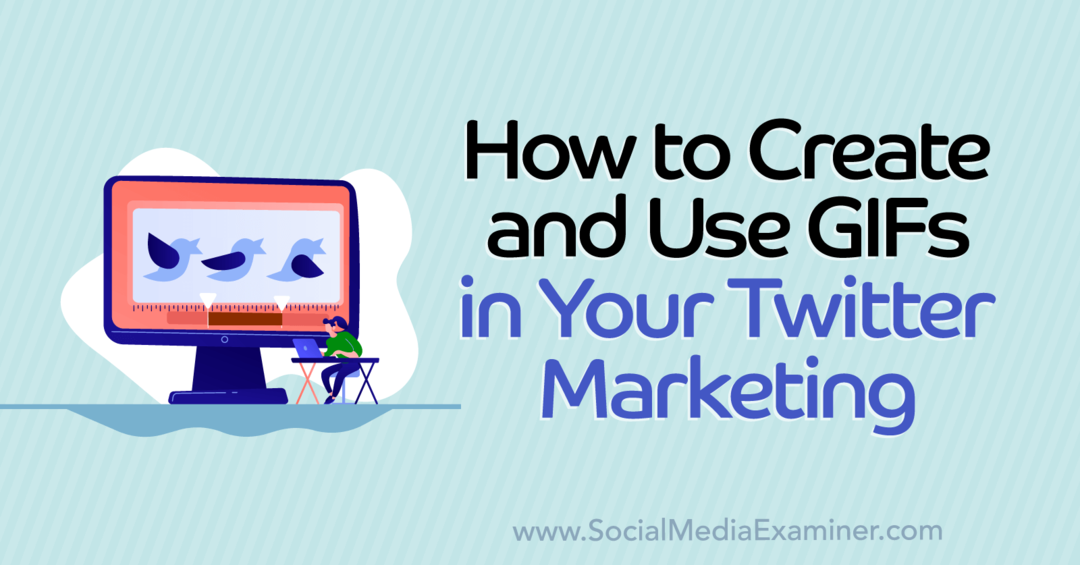 hvordan du opretter og bruger gifs i din twitter marketing-Social Media Examiner