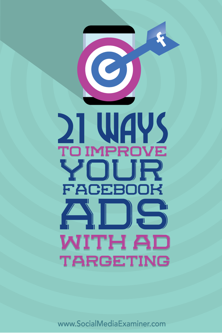 21 måder at forbedre dine Facebook-annoncer med annoncemålretning: Social Media Examiner