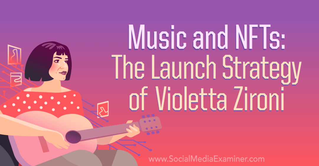 Musik og NFT'er: The Launch Strategy of Violetta Zironi af Social Media Examiner