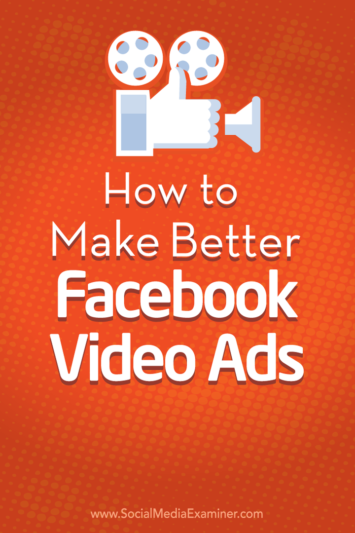 Hvordan man laver bedre Facebook-videoannoncer: Social Media Examiner