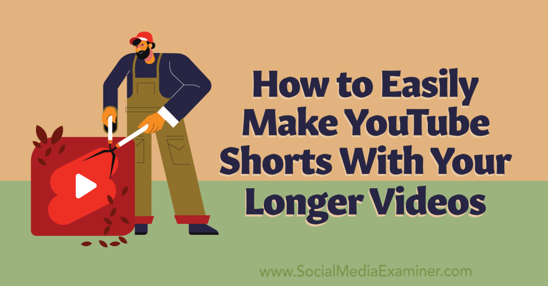 Sådan laver du nemt YouTube-shorts med dine længere videoer: Social Media Examiner