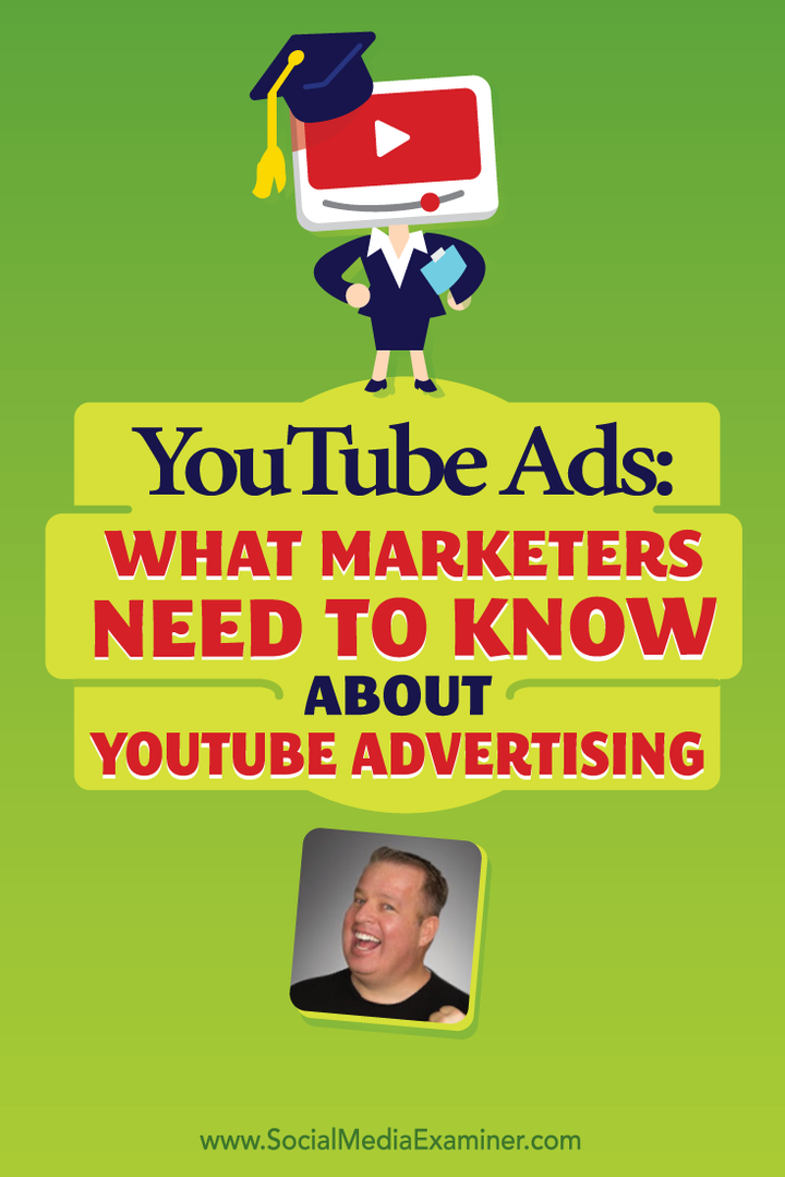YouTube-annoncer: Hvad marketingfolk har brug for at vide om YouTube-annoncering: Social Media Examiner