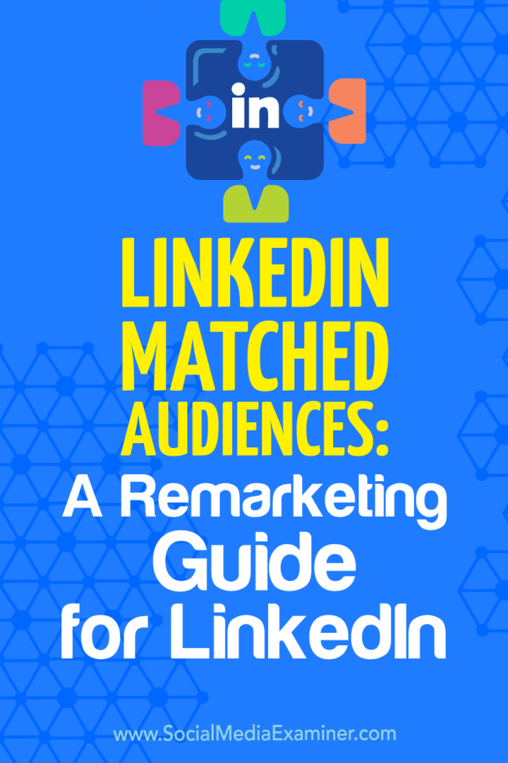 LinkedIn matchede målgrupper: En remarketingvejledning til LinkedIn af Alexandra Rynne på Social Media Examiner.