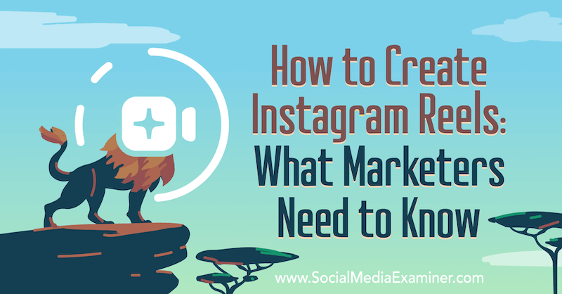Instagram Reels: Hvad marketingfolk har brug for at vide af Jenn Herman på Social Media Examiner.