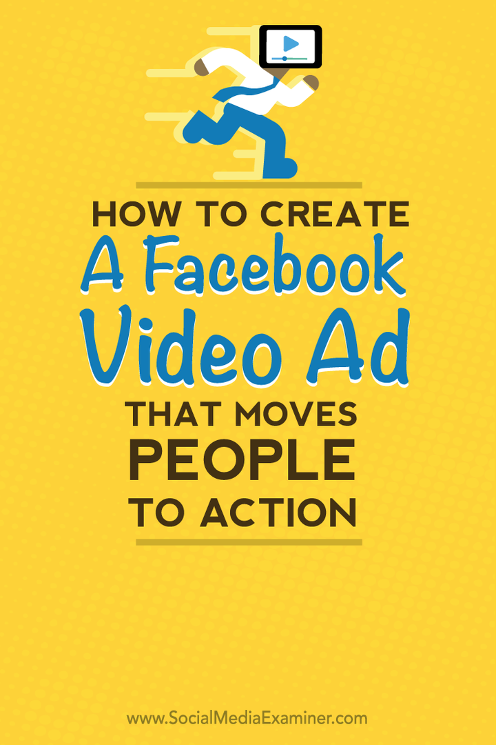 Sådan oprettes en Facebook-videoannonce, der bevæger folk til handling: Social Media Examiner