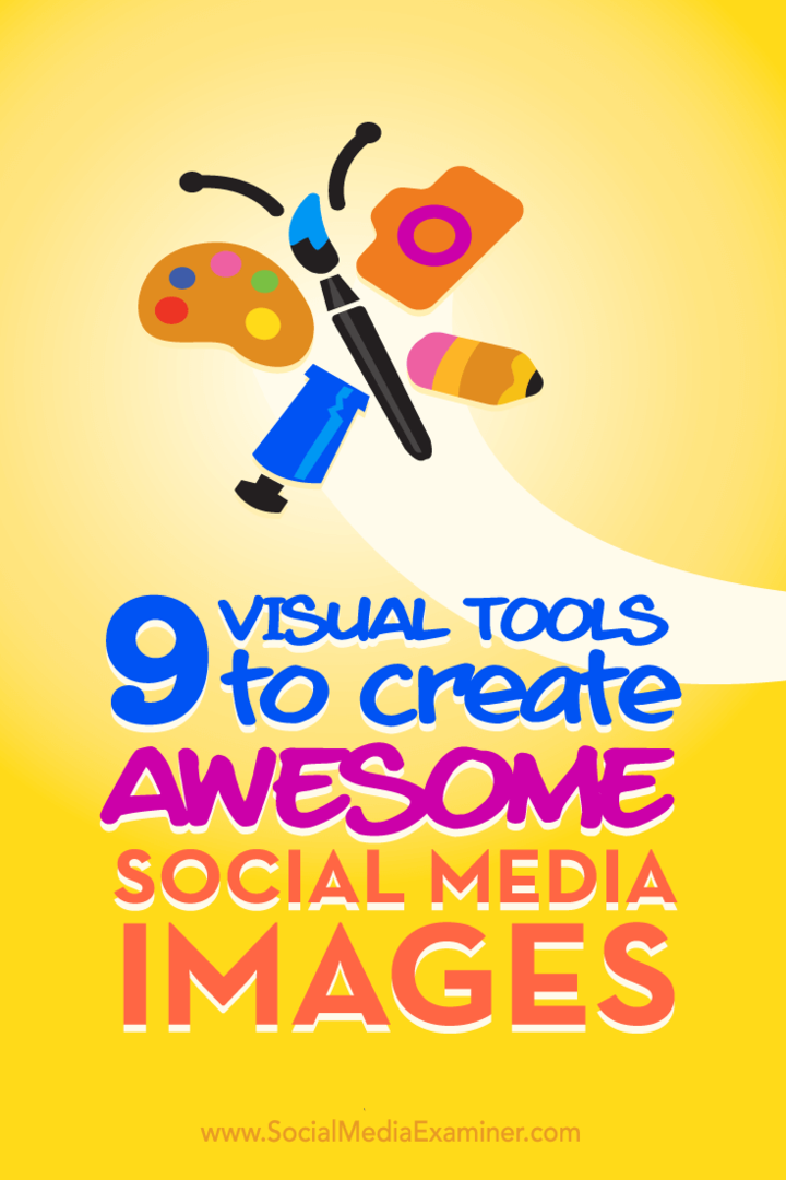 Tips til ni værktøjer til at skabe smukke gratis visuelle sociale medier.