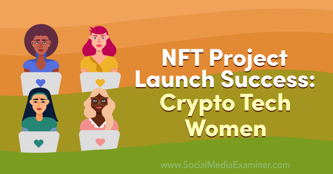 NFT-projektlanceringssucces: Crypto Tech Women: Social Media Examiner