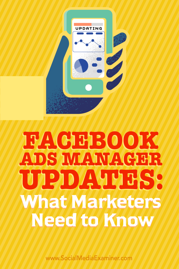 Facebook Ads Manager-opdateringer: Hvad marketingfolk har brug for at vide: Social Media Examiner