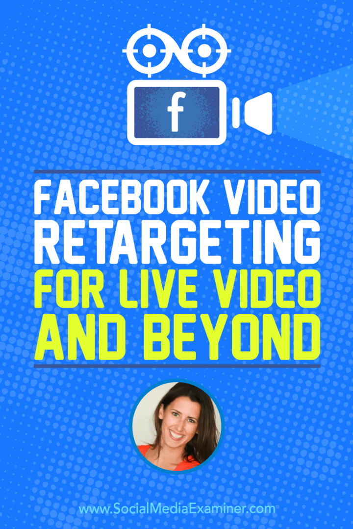 Facebook Video Retargeting til Live Video og videre med indsigt fra Amanda Bond på Social Media Marketing Podcast.
