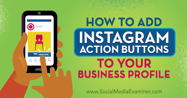 Sådan tilføjes Instagram-handlingsknapper til din virksomhedsprofil af Jenn Herman på Social Media Examiner.