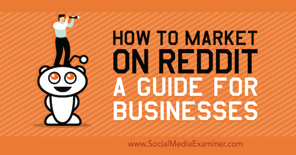 Sådan markedsføres på Reddit: En guide til virksomheder af marskal Carper på Social Media Examiner.