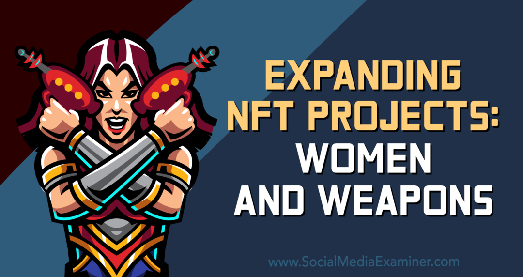 Udvidelse af NFT-projekter: Kvinder og våben: Undersøger på sociale medier