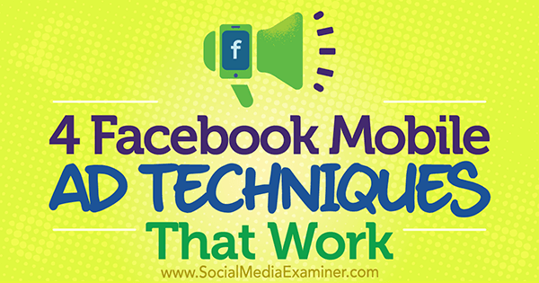 4 Facebook mobile annonceteknikker, der fungerer af Stefan Des på Social Media Examiner