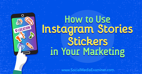 Sådan bruges Instagram Stories-klistermærker i din markedsføring af Jenn Herman på Social Media Examiner.