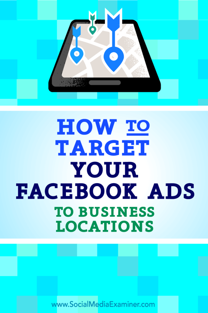Sådan målrettes dine Facebook-annoncer mod forretningssteder: Social Media Examiner