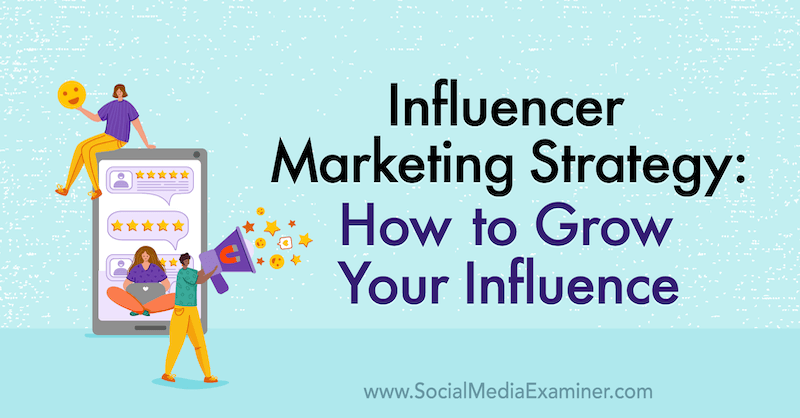 Strategi for influencermarketing: Sådan får du din indflydelse med indsigt fra Jason Falls i Social Media Marketing Podcast.