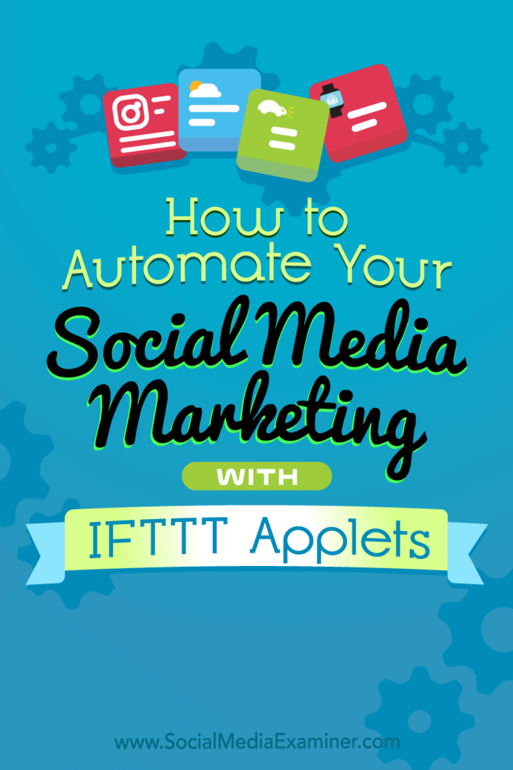 Sådan automatiseres din marketing på sociale medier med IFTTT-applets af Kristi Hines på Social Media Examiner.