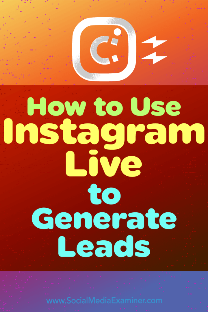 Sådan bruges Instagram Live til at generere kundeemner af Ana Gotter på Social Media Examiner.