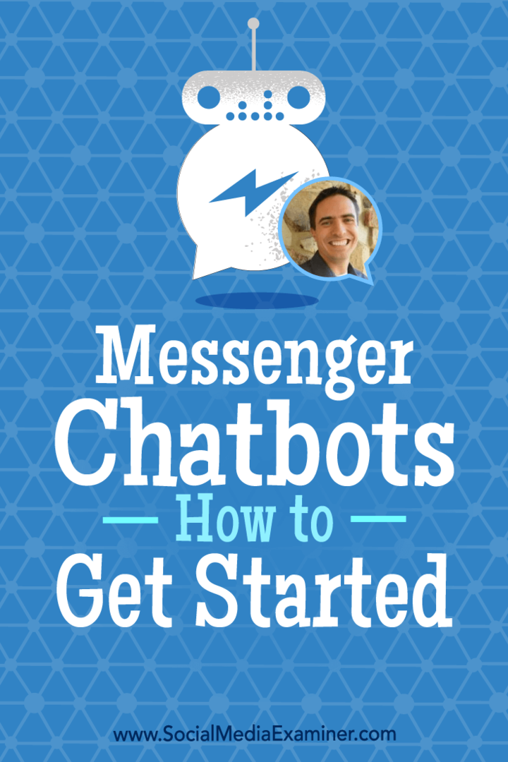 Messenger Chatbots: Sådan kommer du i gang: Social Media Examiner
