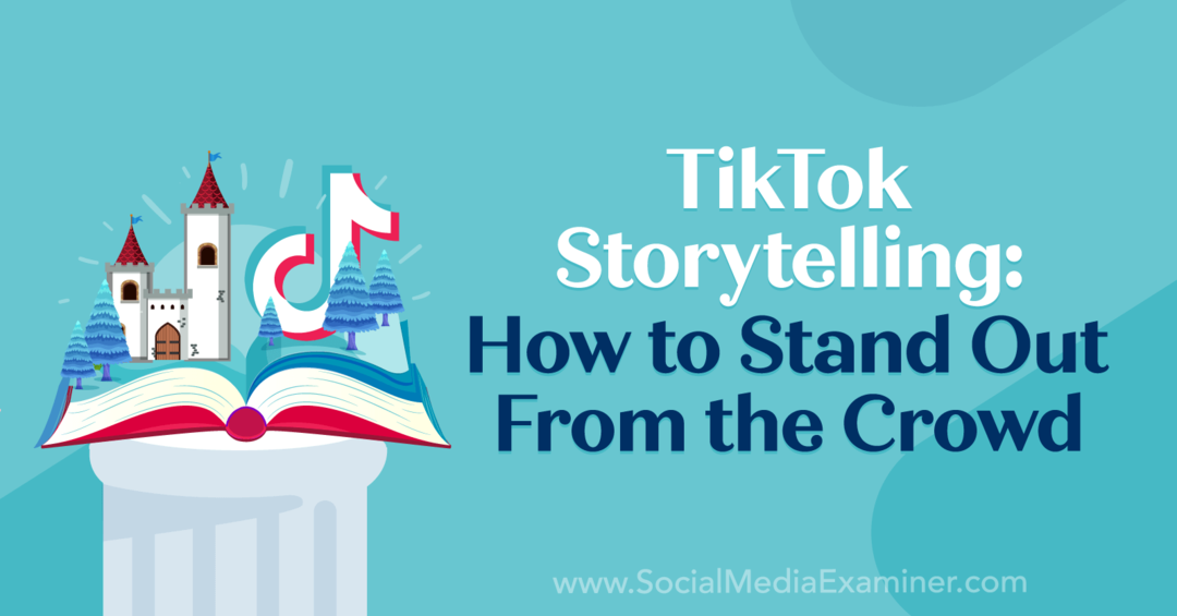 TikTok Storytelling: Sådan skiller du dig ud fra mængden: Social Media Examiner