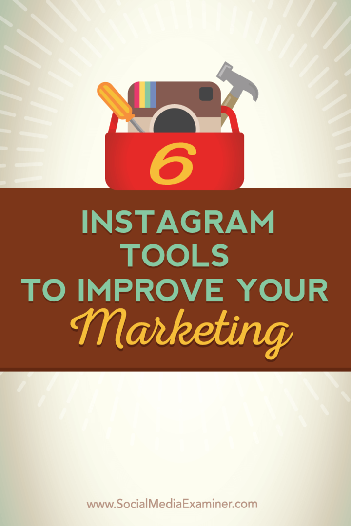 6 Instagram-værktøjer til forbedring af din marketing: Social Media Examiner