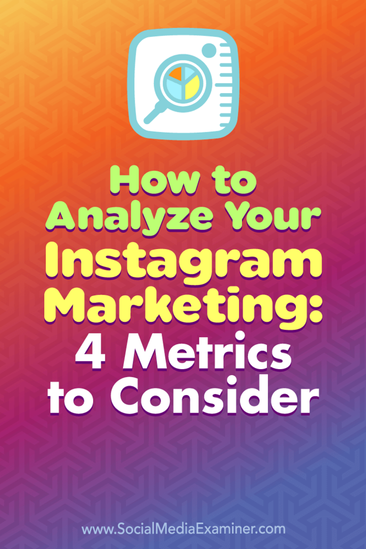 Sådan analyseres din Instagram-marketing: 4 målinger, du skal overveje: Social Media Examiner