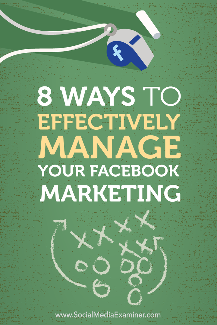 8 måder at effektivt styre din Facebook Marketing: Social Media Examiner