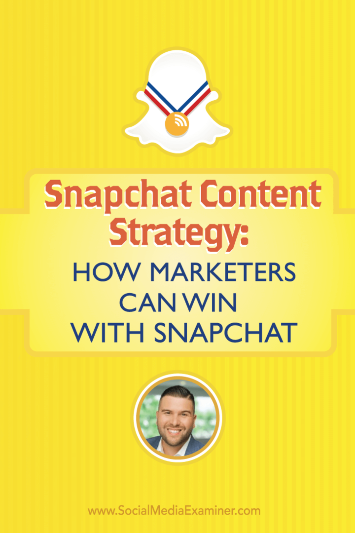 Snapchat-indholdsstrategi: Hvordan marketingfolk kan vinde med Snapchat: Social Media Examiner