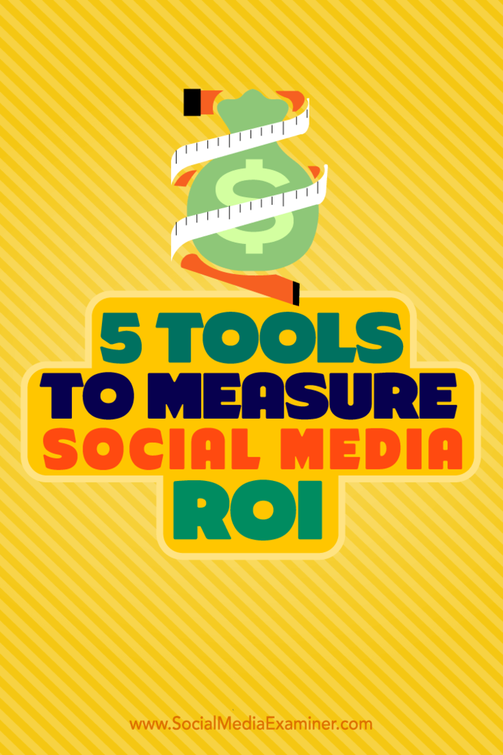 Tips til fem værktøjer, du kan bruge til at måle dit ROI på sociale medier.