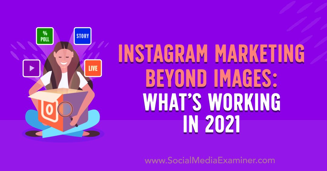 Instagram Marketing ud over billeder: Hvad fungerer i 2021 af Laura Davis på Social Media Examiner.
