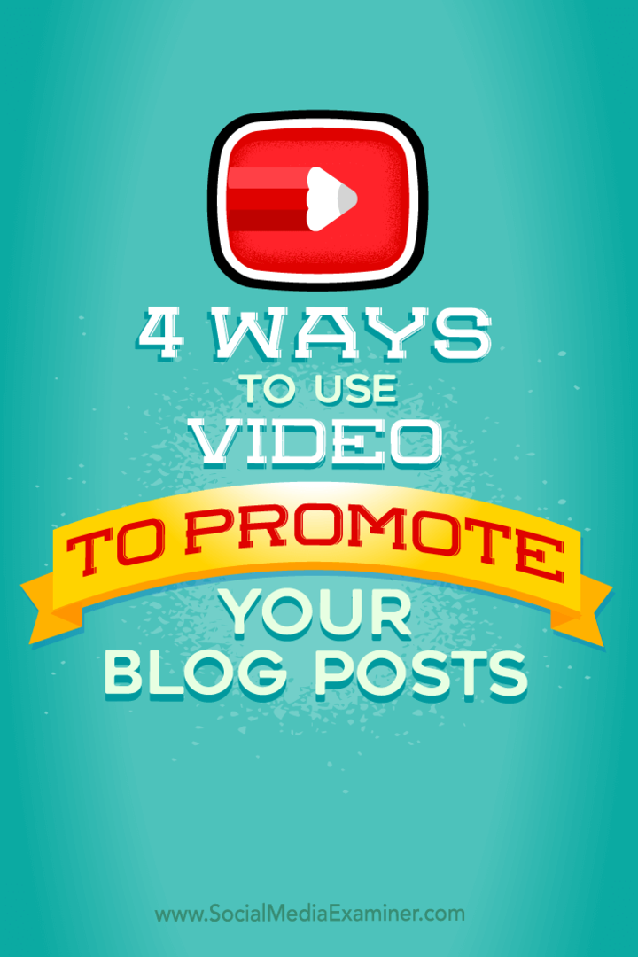 4 måder at bruge video til at promovere dine blogindlæg: Social Media Examiner