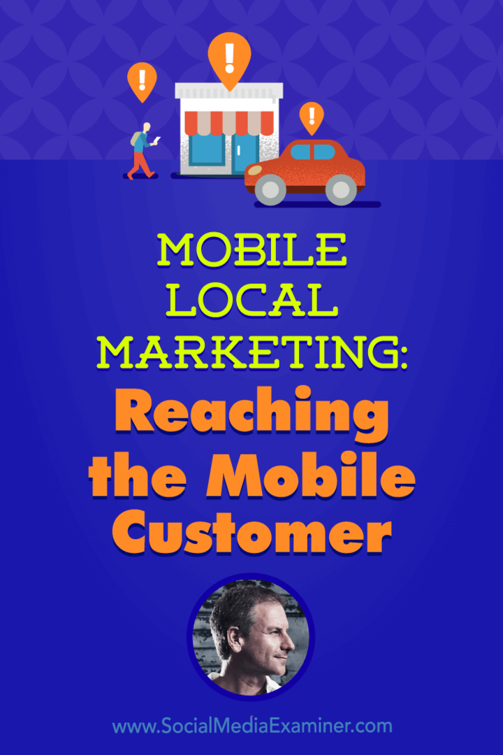 Mobil lokal markedsføring: Nå ud til mobilkunden med indsigt fra Rich Brooks på Social Media Marketing Podcast.