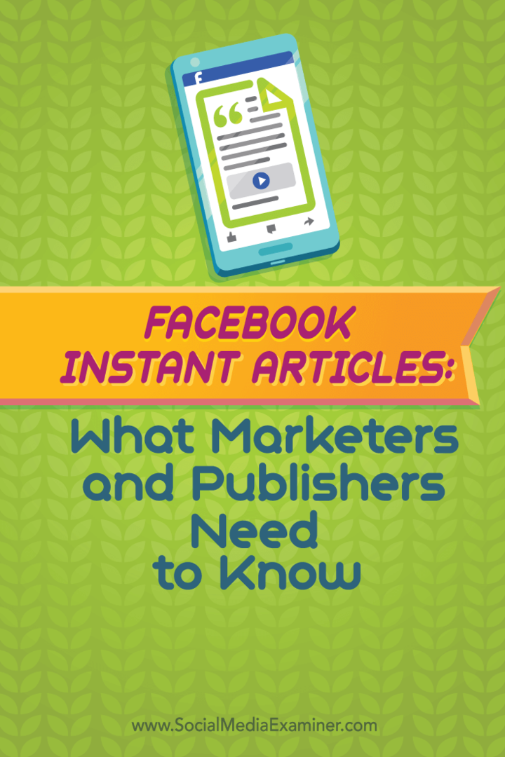 Facebook-øjeblikkelige artikler: Hvad marketingfolk og udgivere har brug for at vide: Social Media Examiner