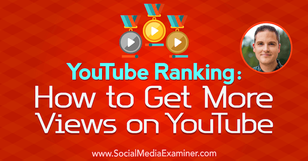 YouTube Ranking: Sådan får du flere visninger på YouTube med indsigt fra Sean Cannell på Social Media Marketing Podcast.
