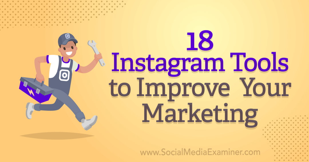 18 Instagram-værktøjer til at forbedre din markedsføring af Anna Sonnenberg på Social Media Examiner.