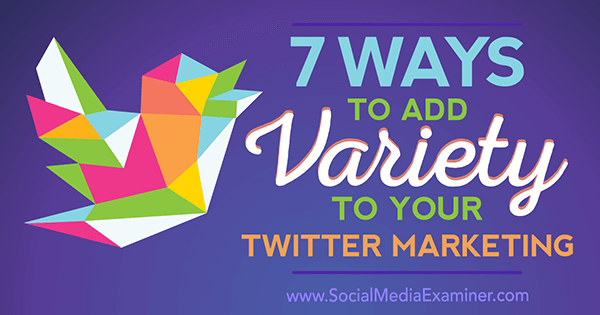 7 måder at tilføje variation til din Twitter-marketing af Joanne Sweeney-Burke på Social Media Examiner.