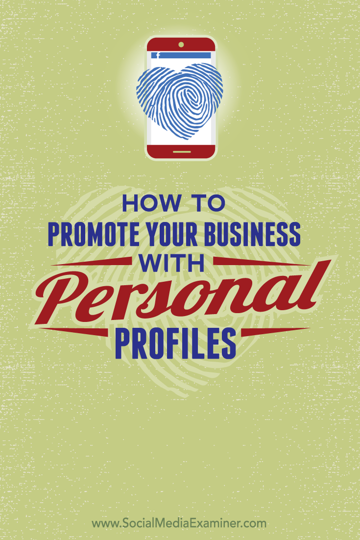 Sådan promoveres din virksomhed med personlige sociale profiler: Social Media Examiner