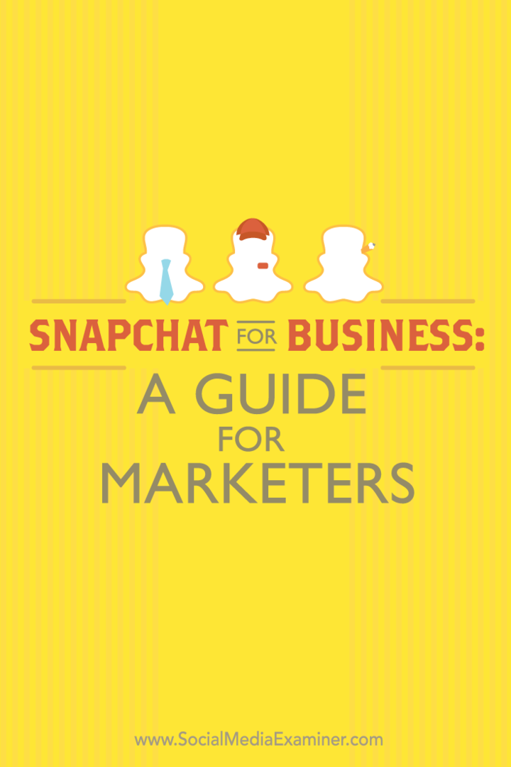 Snapchat for virksomheder: En guide til marketingfolk: Social Media Examiner